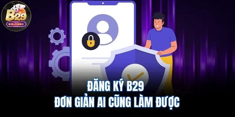 Đăng ký B29 đơn giản ai cũng làm được