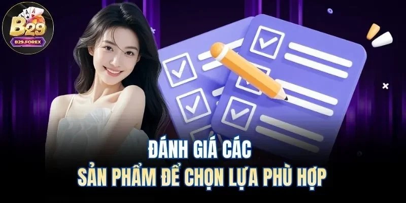Đánh giá các sản phẩm để chọn lựa phù hợp