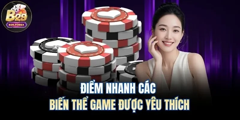 Điểm nhanh các biến thể game được yêu thích