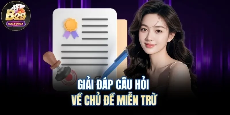 Giải đáp câu hỏi về chủ đề miễn trừ