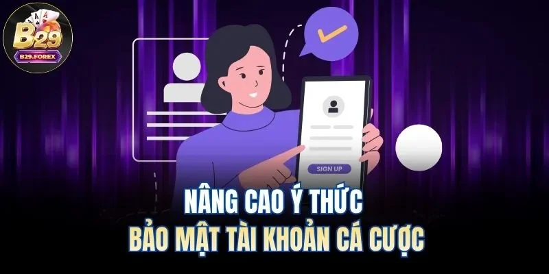 Nâng cao ý thức bảo mật tài khoản cá cược