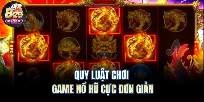Quy luật chơi game nổ hũ cực đơn giản