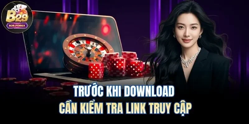 Trước khi download cần kiểm tra link truy cập